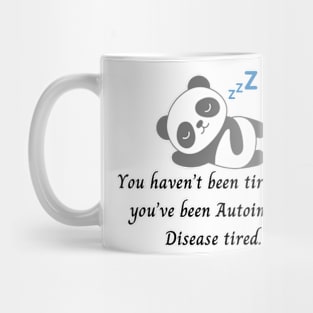 You haven’t been tired until you’ve been Autoimmune Disease tired. (Grey Panda) Mug